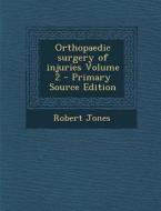 Orthopaedic Surgery of Injuries Volume 2 di Robert Jones edito da Nabu Press