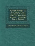 General History of the World: From the Earliest Times Until the Year 1831, Volume 2 di Carl Von Rotteck, Frederick and Tr Jones edito da Nabu Press