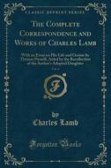The Complete Correspondence And Works Of Charles Lamb, Vol. 4 di Charles Lamb edito da Forgotten Books