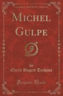 Michel Gulpe (classic Reprint) di Everit Bogert Terhune edito da Forgotten Books