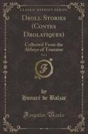 Droll Stories, (contes Drolatiques), Vol. 1 di H De Balzac edito da Forgotten Books