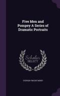 Five Men And Pompey A Series Of Dramatic Portraits di Stephen Vincent Benet edito da Palala Press