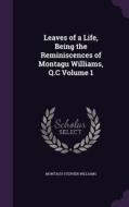 Leaves Of A Life, Being The Reminiscences Of Montagu Williams, Q.c Volume 1 di Montagu Stephen Williams edito da Palala Press
