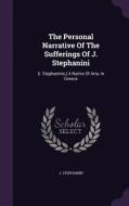The Personal Narrative Of The Sufferings Of J. Stephanini di J Stephanini edito da Palala Press