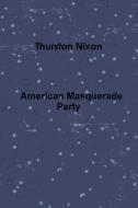 American Masquerade Party di Thurston Nixon edito da Lulu.com