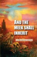 And The Meek Shall Inherit di John Green edito da Lulu.com
