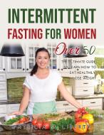 INTERMITTENT FASTING FOR WOMEN OVER 50 di Patricia M. Liberty edito da Patricia M. Liberty