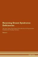 Reversing Dravet Syndrome: Deficiencies The Raw Vegan Plant-Based Detoxification & Regeneration Workbook for Healing Pat di Health Central edito da LIGHTNING SOURCE INC