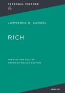 Rich: : The Rise and Fall of American Wealth Culture di Thomas Nelson edito da HARPERCOLLINS LEADERSHIP