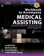 Workbook To Accompany Medical Assisting di Lucille Keir, Barbara A Wise, Connie Krebs, Cathy Kelley-Arney edito da Cengage Learning, Inc