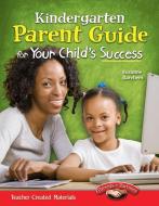 Kindergarten Parent Guide for Your Child's Success di Suzanne Barchers edito da TEACHER CREATED MATERIALS
