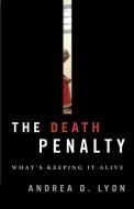 The Death Penalty di Andrea D. Lyon edito da Rowman & Littlefield