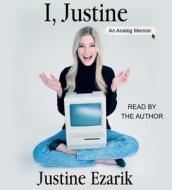 I, Justine: An Analog Memoir di Justine Ezarik edito da Simon & Schuster Audio