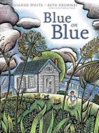 Blue on Blue di Dianne White edito da BEACH LANE BOOKS