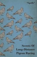 Secrets of Long-Distance Pigeon Racing di Squills edito da Read Books