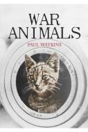 War Animals di Paul Watkins edito da AMBERLEY PUB