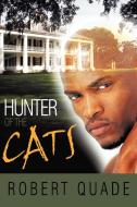 Hunter of the Cats di Robert Quade edito da AuthorHouse