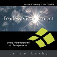 Fearless Vision Project di Lynne Leahy edito da Balboa Press