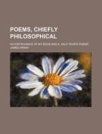 Poems, Chiefly Philosophical di James Henry edito da General Books Llc