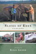Slices of Eden di Eldon Archer edito da FriesenPress