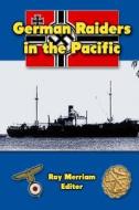 German Raiders in the Pacific di Ray Merriam edito da Createspace
