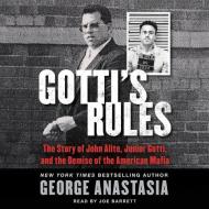 Gotti S Rules: The Story of John Alite, Junior Gotti, and the Demise of the American Mafia di George Anastasia edito da Audiogo