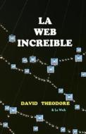 La Web Increible di David Theodore edito da Createspace
