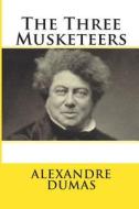 The Three Musketeers di Alexandre Dumas edito da Createspace