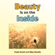 Beauty is on the Inside di Frank Scott, Nisa Montie edito da Balboa Press