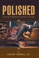 Polished di Jr. Calvin Purnell edito da Balboa Press