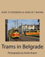 Trams in Belgrade: Photography by Andre Knoerr di Dirk Stursberg edito da Createspace