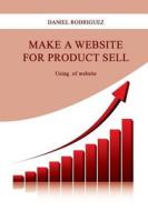 Make a Website for Product Sell: Using of Website di Daniel Rodriguez edito da Createspace