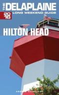 Hilton Head - The Delaplaine 2016 Long Weekend Guide di Andrew Delaplaine edito da Createspace