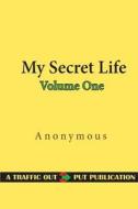 My Secret Life, Volume One di Anonymous edito da Createspace