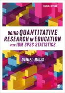 Doing Quantitative Research In Education With IBM SPSS Statistics di Daniel Muijs edito da SAGE Publications