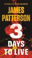 3 Days to Live di James Patterson edito da GRAND CENTRAL PUBL