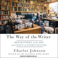 The Way of the Writer: Reflections on the Art and Craft of Storytelling di Charles Johnson edito da Tantor Audio