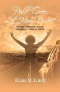 "pull Over, Let Him Drive!": The Road to Restoration Through Finding God's Purpose for Your Life di Kiana M. Lundy edito da BOOKBABY