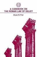 A Casebook on the Roman Law of Delict di Bruce W. (Professor of Classics Frier edito da Scholars' Press