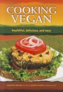Cooking Vegan: Healthful, Delicious and Easy di Vesanto Melina, Joseph Forest edito da BOOK PUB CO