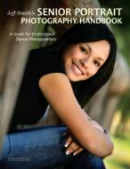 Jeff Smith's Senior Portriat Photography Handbook di Jeff Smith edito da Amherst Media