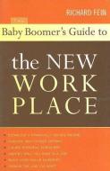 The Baby Boomer's Guide to the New Workplace di Richard Fein edito da Taylor Trade Publishing