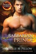 Barbarian Prince di Michelle M Pillow edito da Raven Books LLC