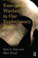 Emergent Warfare in Our Evolutionary Past di Nam C Kim, Marc Kissel edito da Left Coast Press Inc