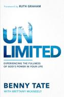 Unlimited: Experiencing the Fullness of God's Power in Your Life di Benny Tate edito da CHARISMA HOUSE