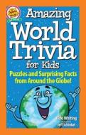 Amazing World Trivia for Kids: Puzzles and Surprising Facts from Around the Globe! di Vicki Whiting edito da FOX CHAPEL PUB CO INC