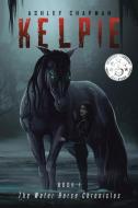 Kelpie di Ashley Chapman edito da Page Publishing, Inc.