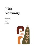 Wild Sanctuary di Negomi Oak Rhetts edito da Lulu.com
