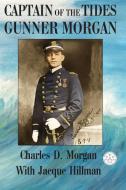 Captain of the Tides Gunner Morgan di Charles Morgan, Jacque Hillman edito da The HillHelen Group LLC