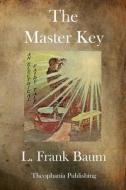 The Master Key: An Electrical Fairy Tale di L. Frank Baum edito da Theophania Publishing